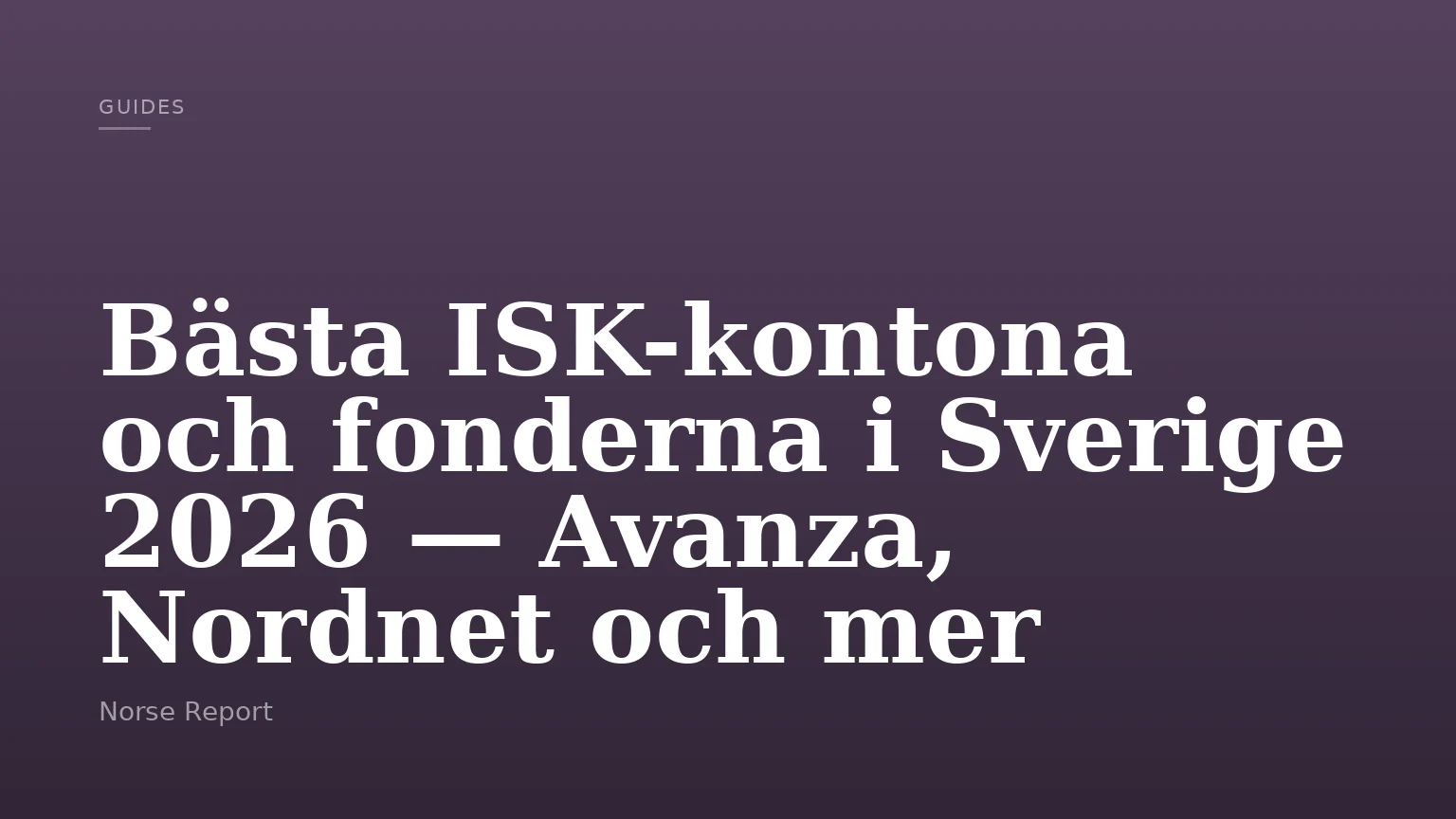 Bästa ISK-kontona och fonderna i Sverige 2026 — Avanza, Nordnet och mer