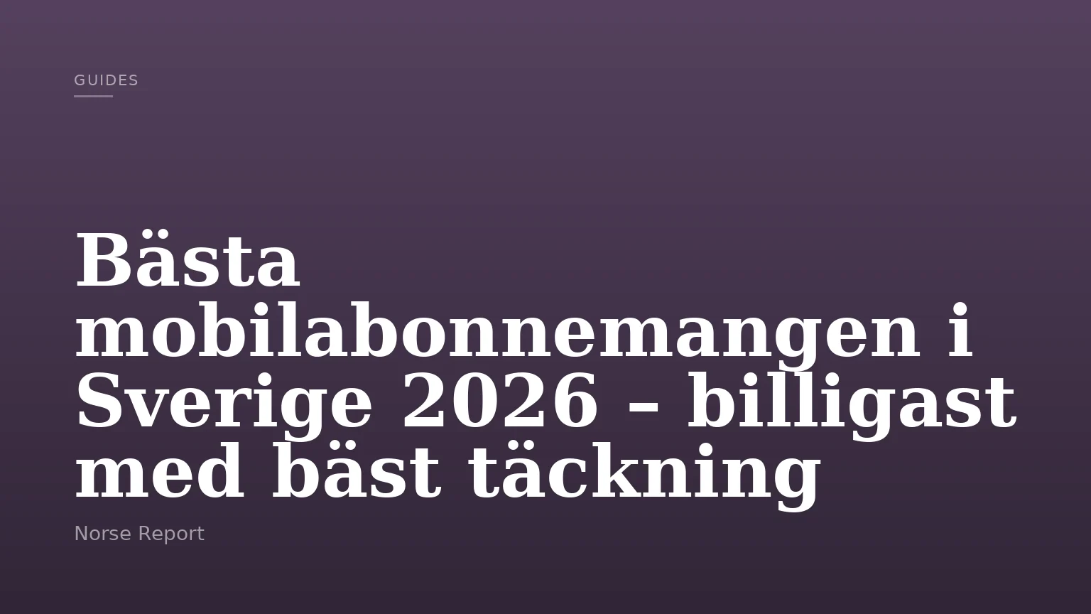 Bästa mobilabonnemangen i Sverige 2026 – billigast med bäst täckning