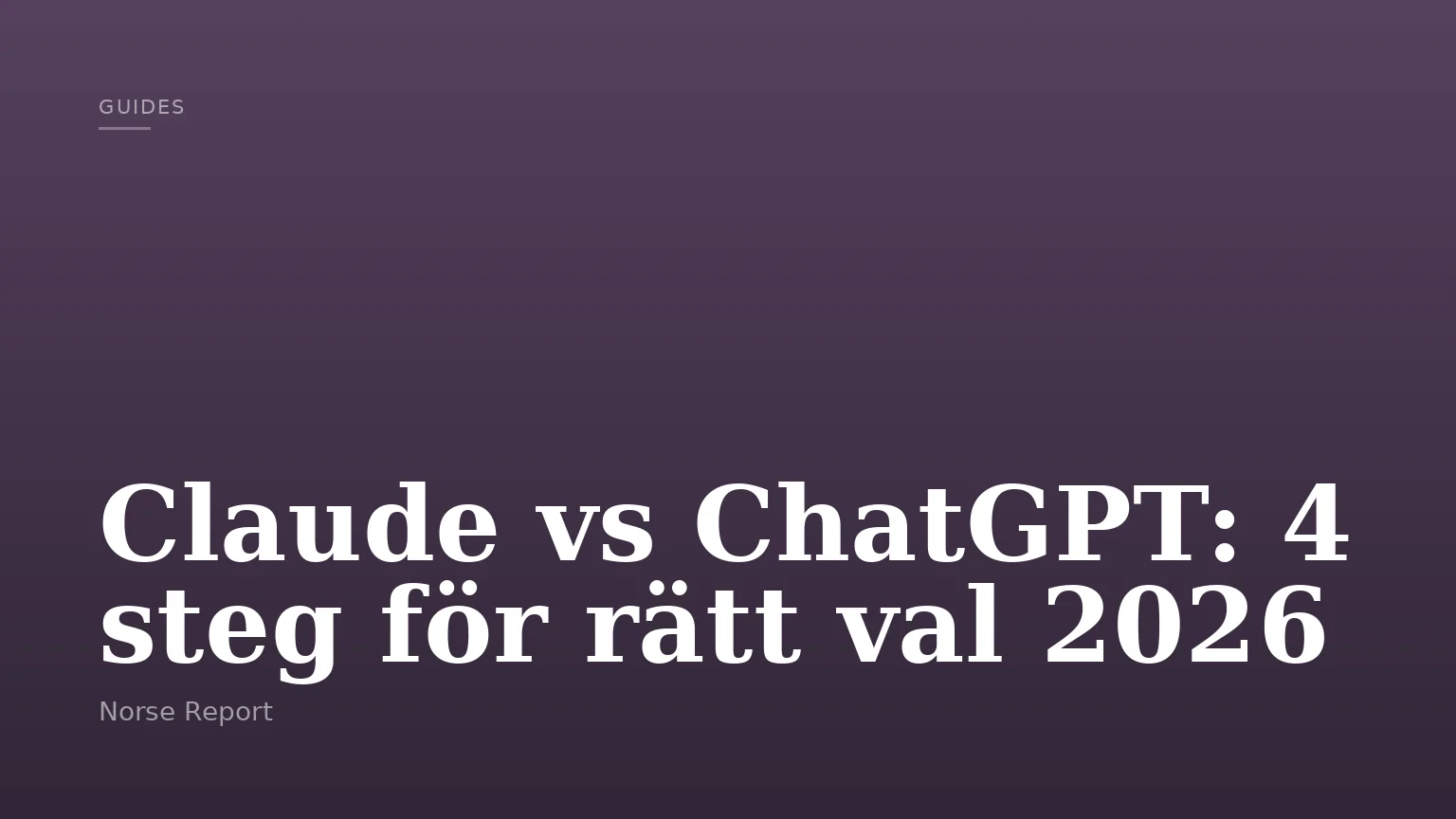 Claude vs ChatGPT: 4 steg för rätt val 2026