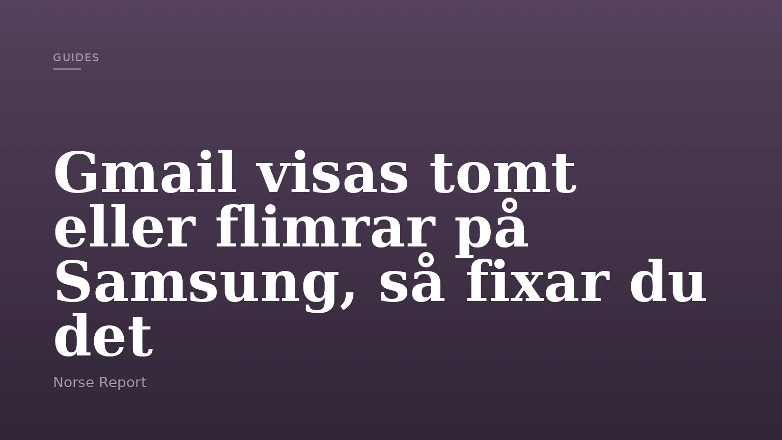 Gmail visas tomt eller flimrar på Samsung, så fixar du det