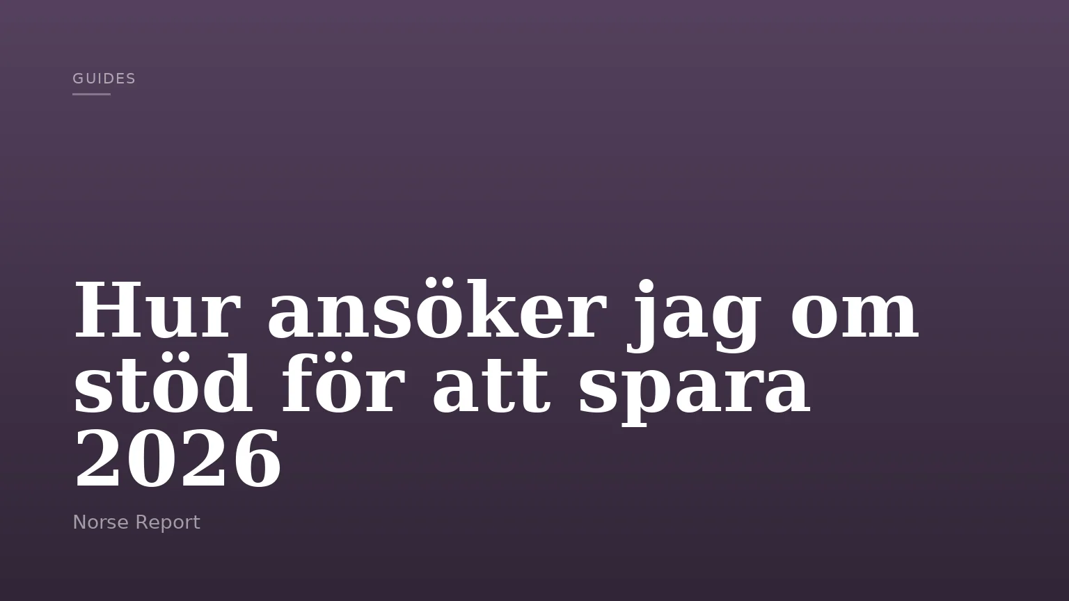 Hur ansöker jag om stöd för att spara 2026