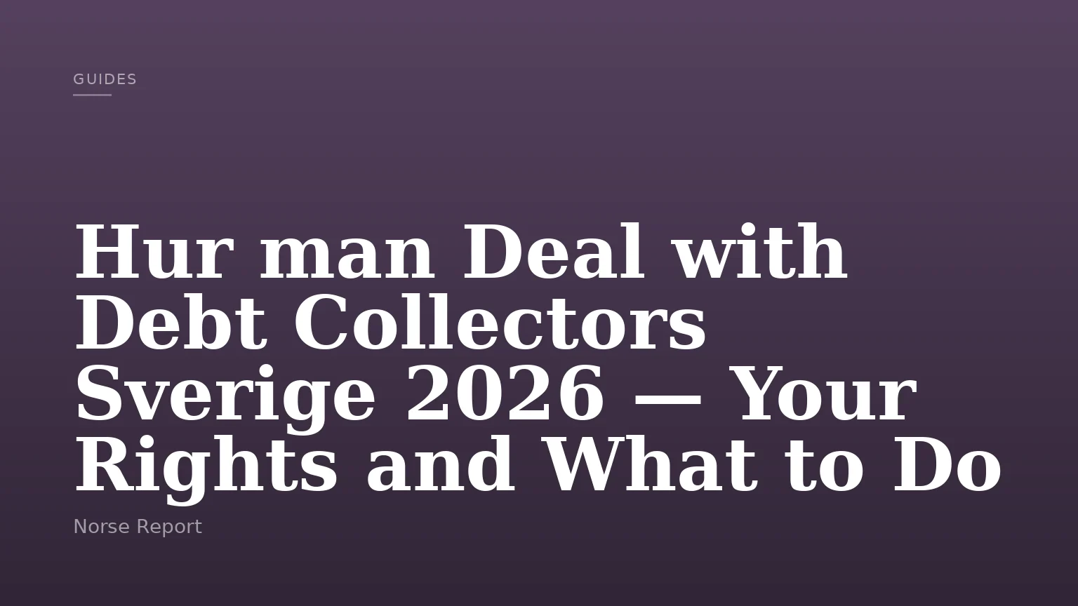 Hur man Deal with Debt Collectors Sverige 2026 — Your Rights and What to Do
