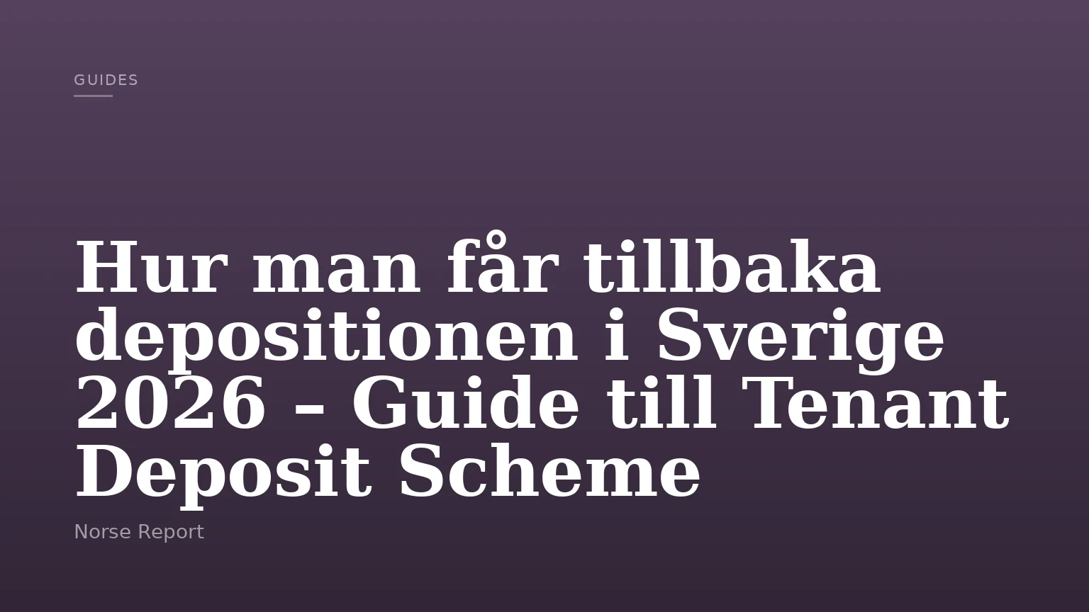 Hur man får tillbaka depositionen i Sverige 2026 – Guide till Tenant Deposit Scheme