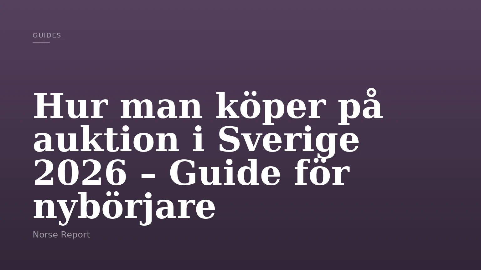 Hur man köper på auktion i Sverige 2026 – Guide för nybörjare