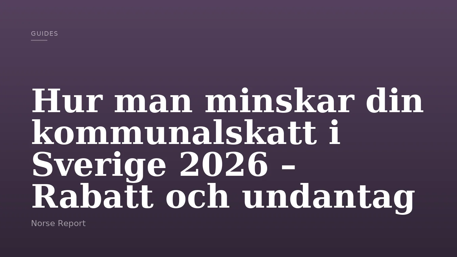 Hur man minskar din kommunalskatt i Sverige 2026 – Rabatt och undantag