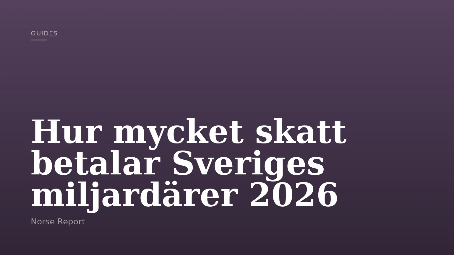 Hur mycket skatt betalar Sveriges miljardärer 2026