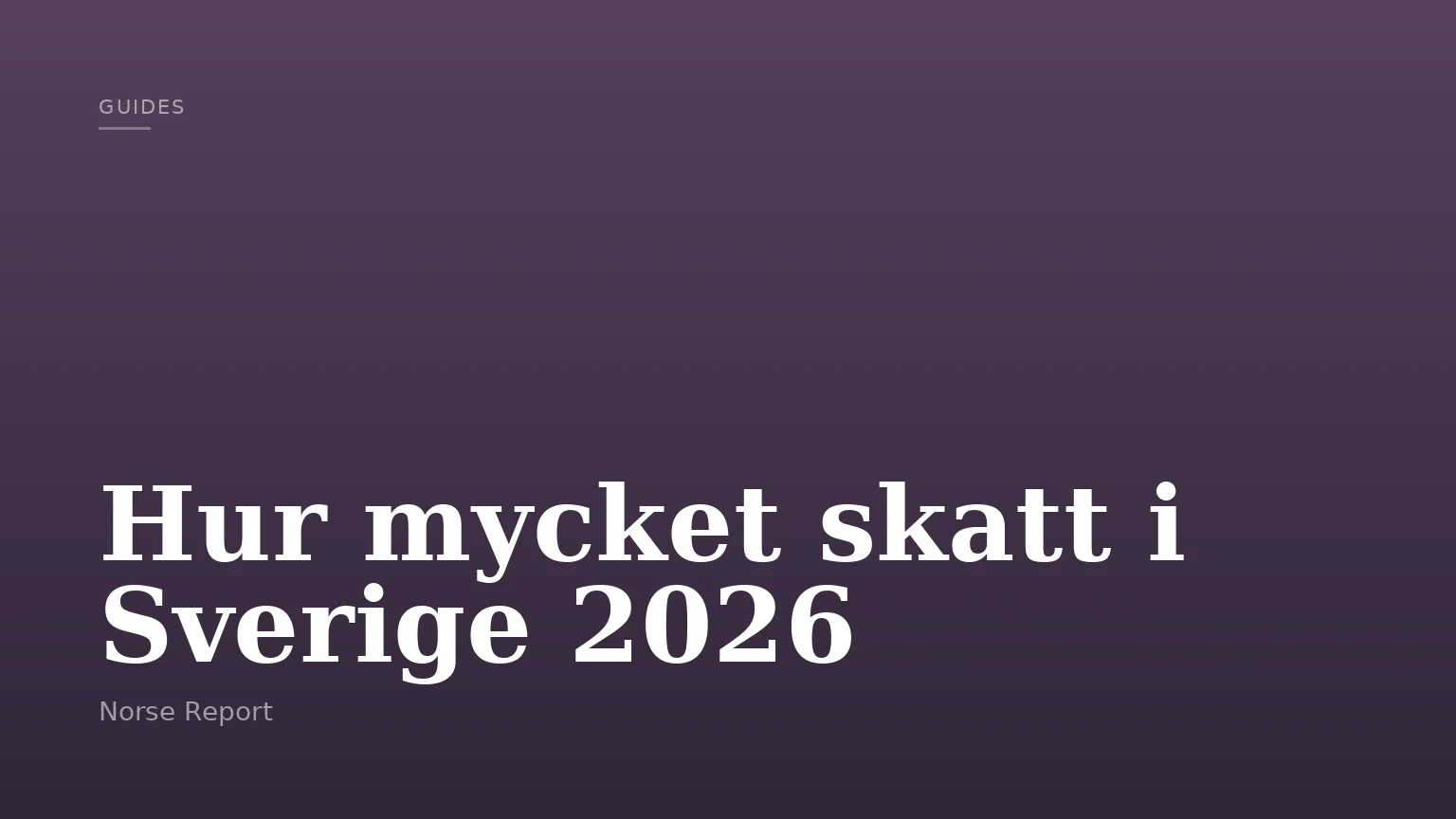 Hur mycket skatt i Sverige 2026