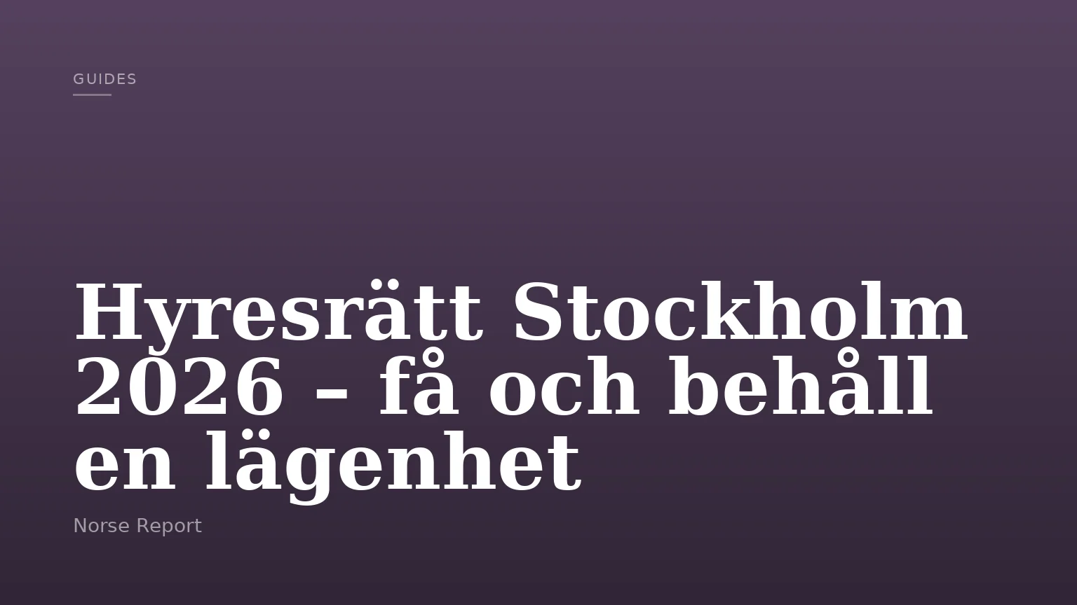 Hyresrätt Stockholm 2026 – få och behåll en lägenhet