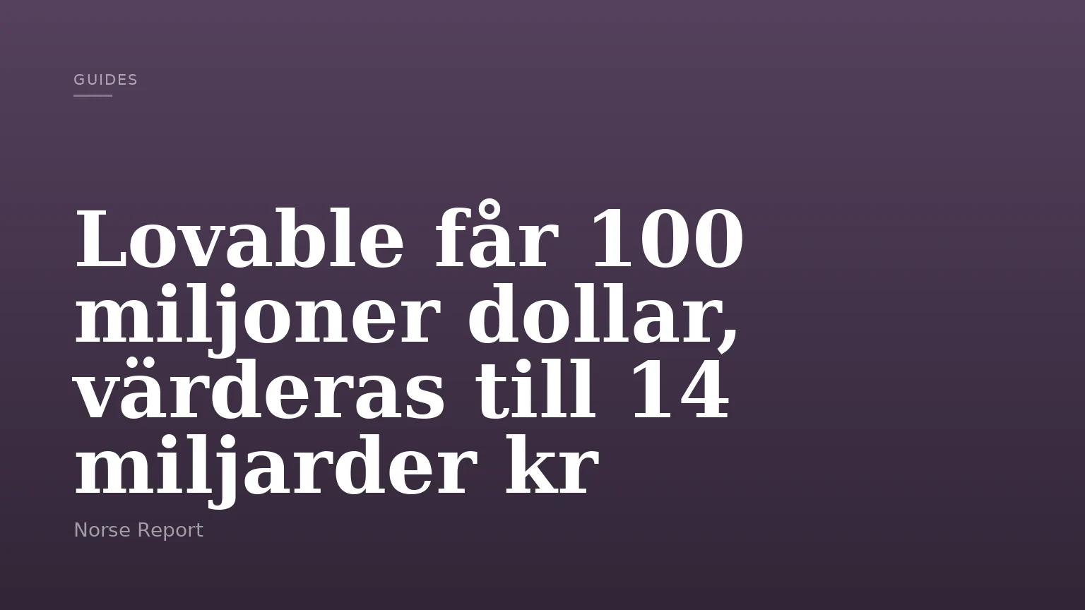 Lovable får 100 miljoner dollar, värderas till 14 miljarder kr