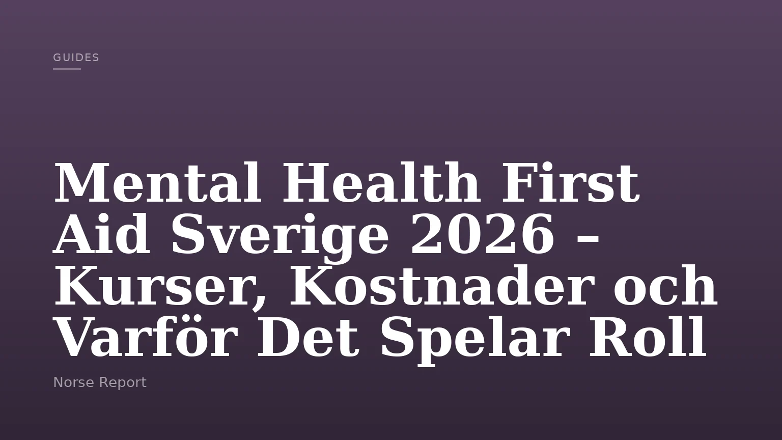 Mental Health First Aid Sverige 2026 – Kurser, Kostnader och Varför Det Spelar Roll