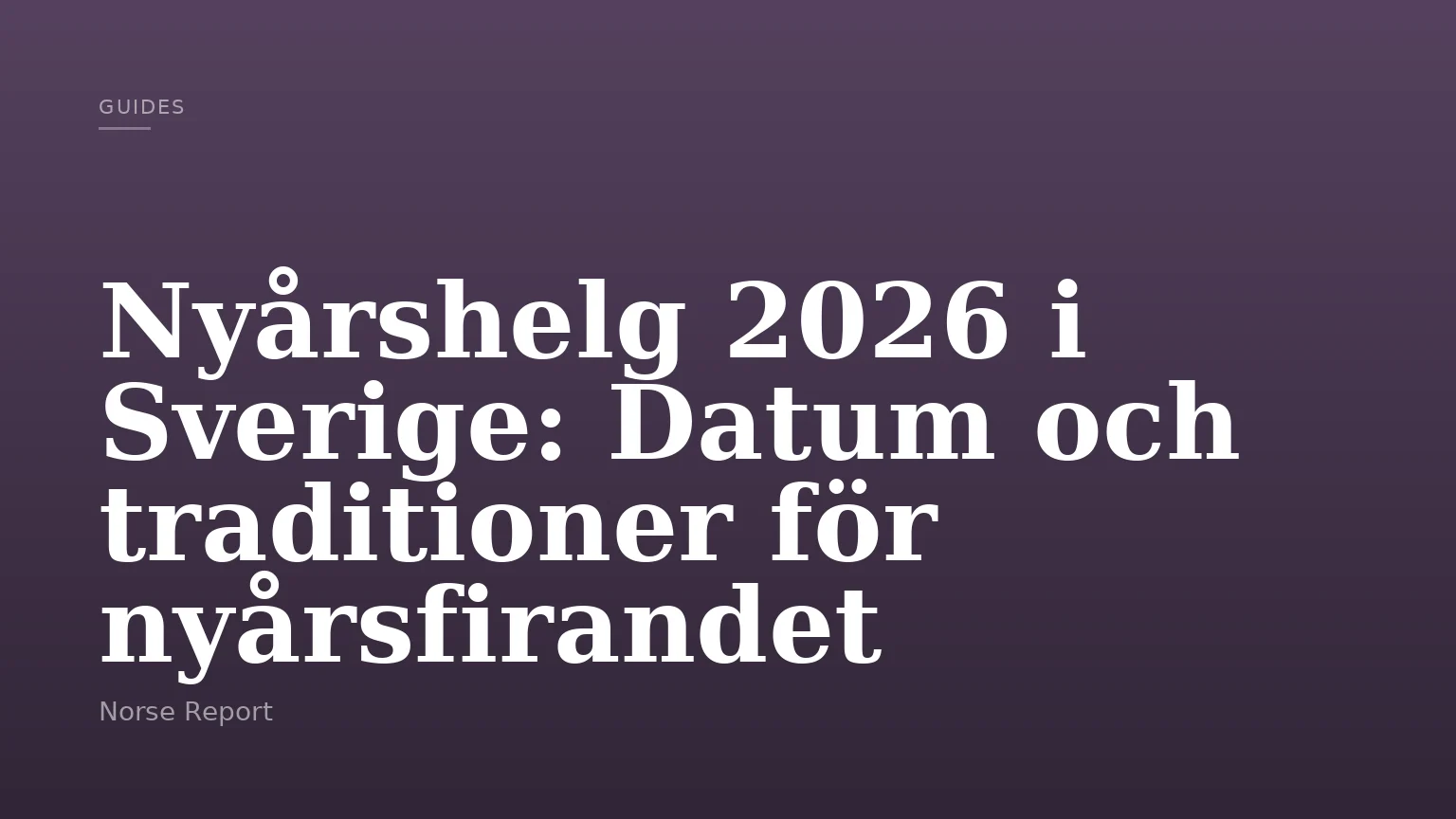 Nyårshelg 2026 i Sverige: Datum och traditioner för nyårsfirandet