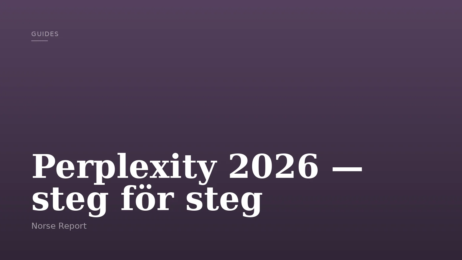 Perplexity 2026 — steg för steg