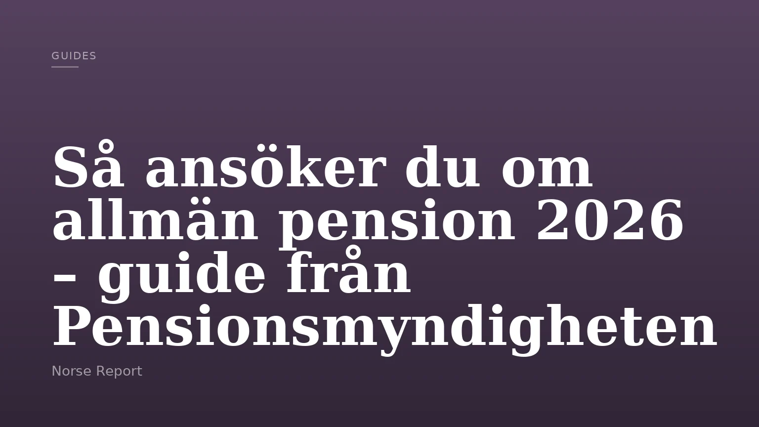 Så ansöker du om allmän pension 2026 – guide från Pensionsmyndigheten