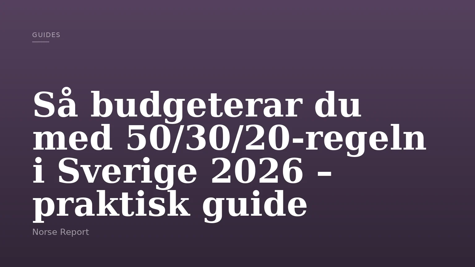 Så budgeterar du med 50/30/20-regeln i Sverige 2026 – praktisk guide