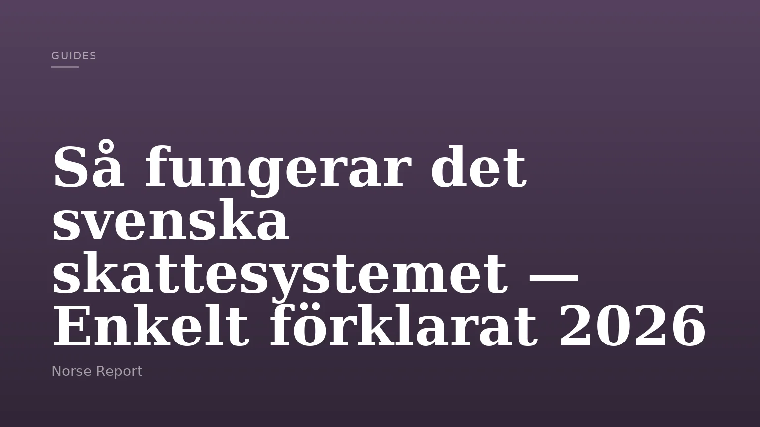 Så fungerar det svenska skattesystemet — Enkelt förklarat 2026