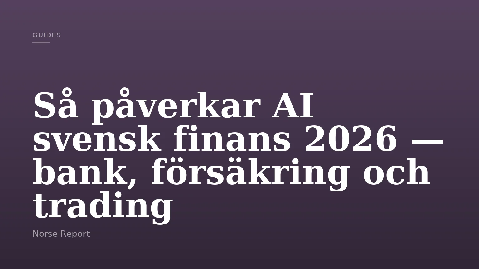 Så påverkar AI svensk finans 2026 — bank, försäkring och trading