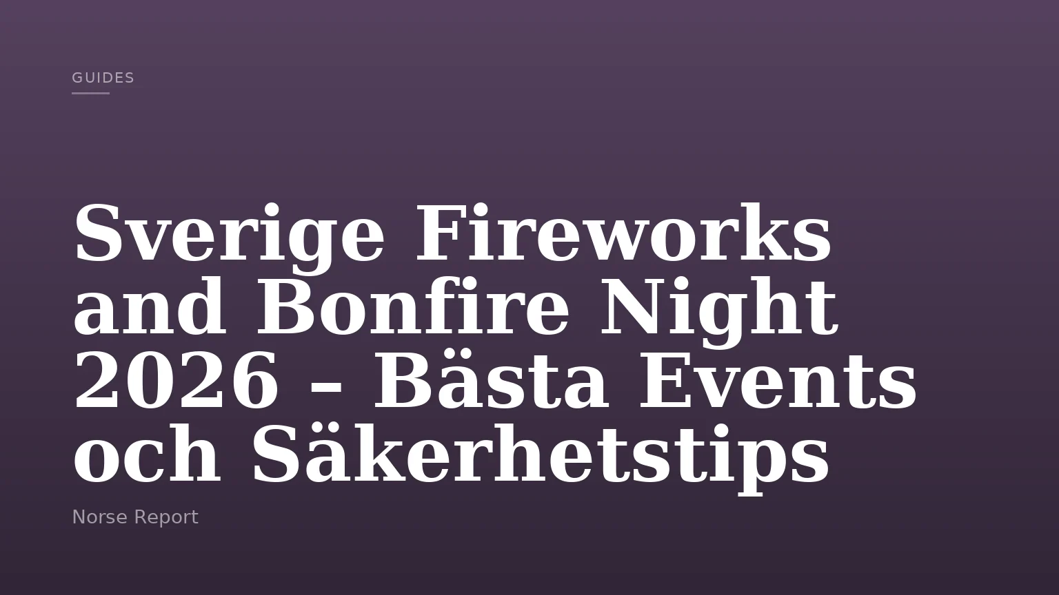 Sverige Fireworks and Bonfire Night 2026 – Bästa Events och Säkerhetstips