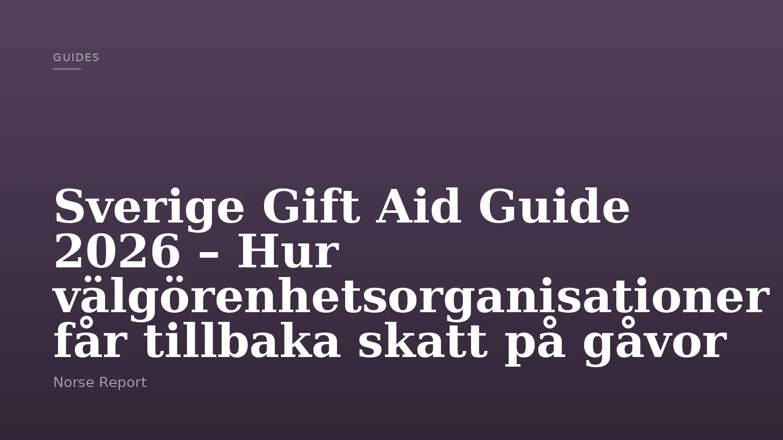 Sverige Gift Aid Guide 2026 – Hur välgörenhetsorganisationer får tillbaka skatt på gåvor