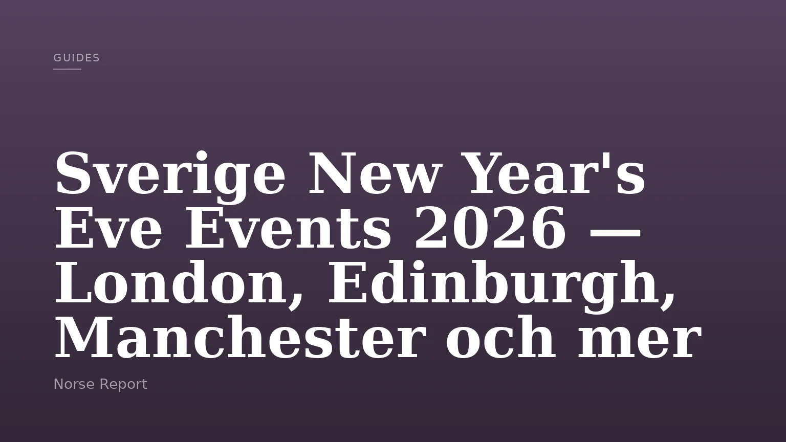 Sverige New Year's Eve Events 2026 — London, Edinburgh, Manchester och mer