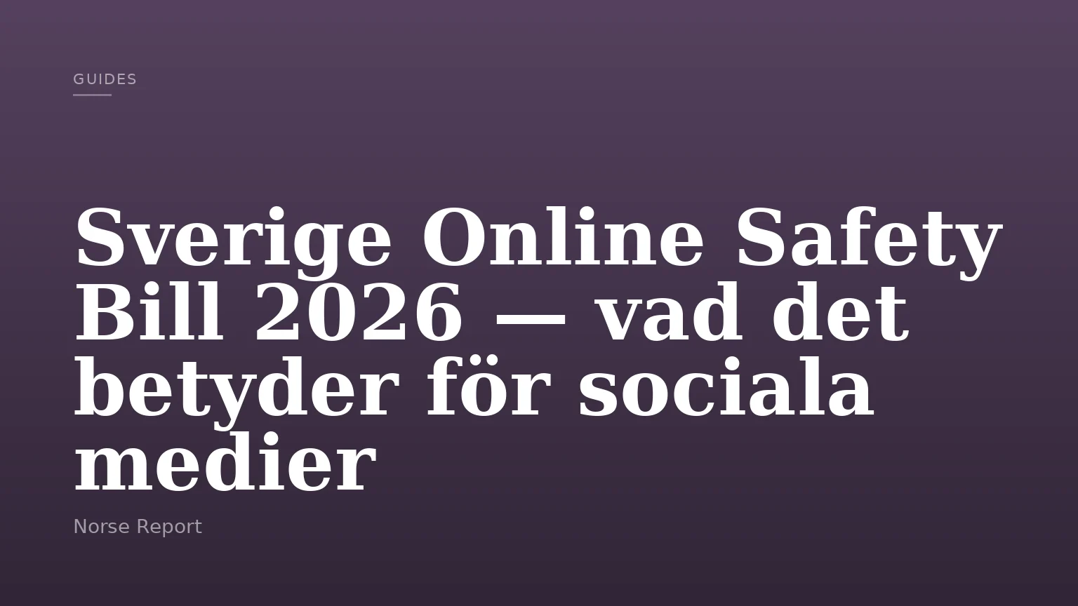 Sverige Online Safety Bill 2026 — vad det betyder för sociala medier