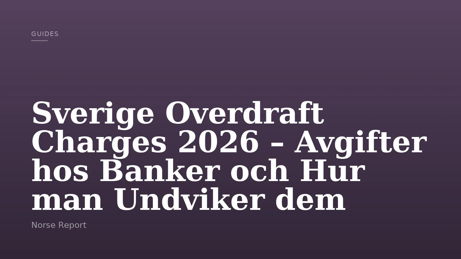 Sverige Overdraft Charges 2026 – Avgifter hos Banker och Hur man Undviker dem