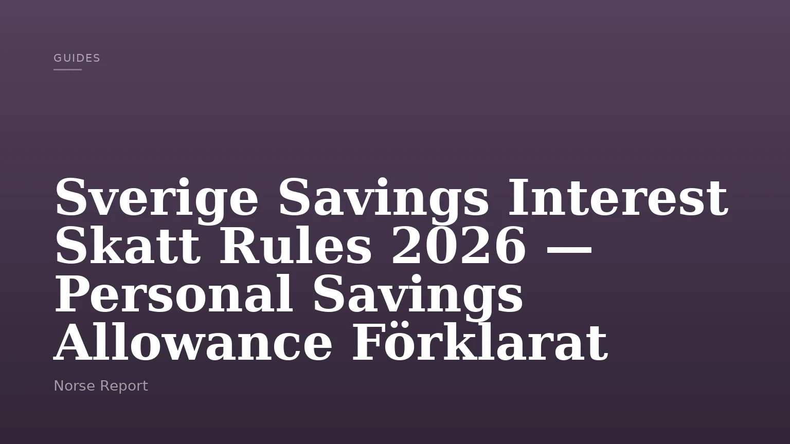 Sverige Savings Interest Skatt Rules 2026 — Personal Savings Allowance Förklarat