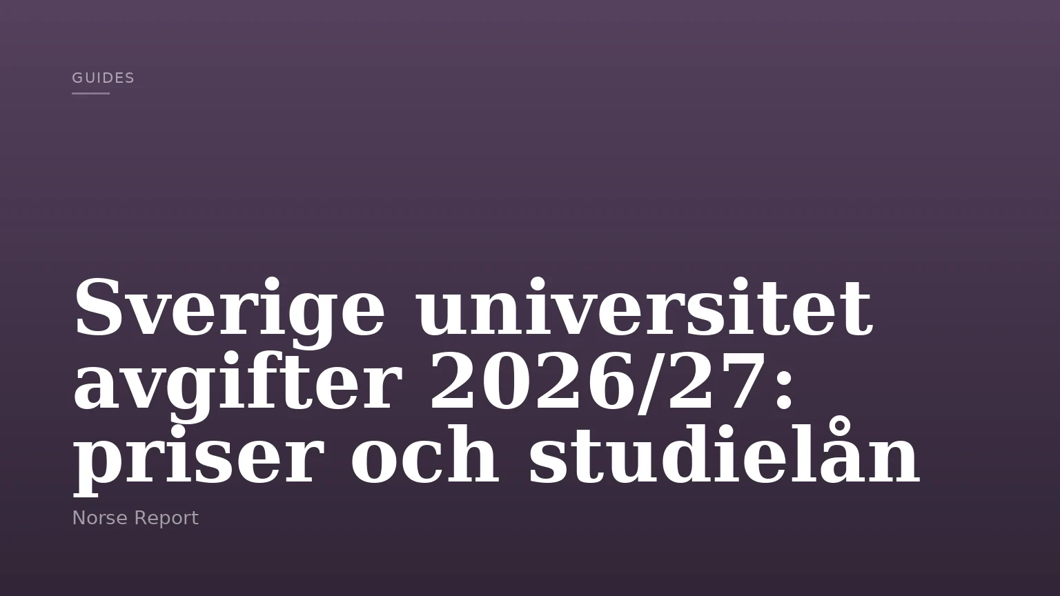 Sverige universitet avgifter 2026/27: priser och studielån