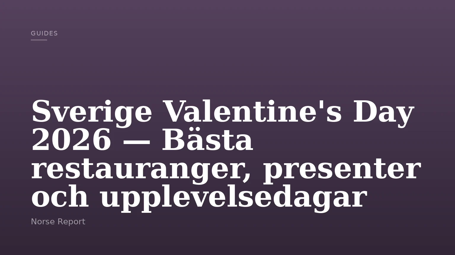 Sverige Valentine's Day 2026 — Bästa restauranger, presenter och upplevelsedagar
