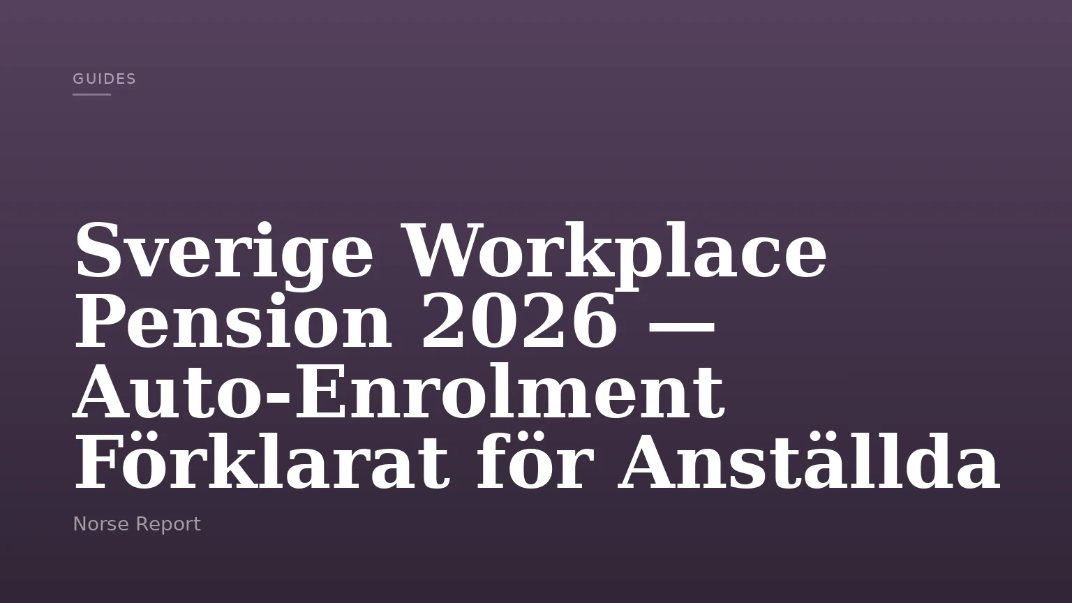 Sverige Workplace Pension 2026 — Auto-Enrolment Förklarat för Anställda