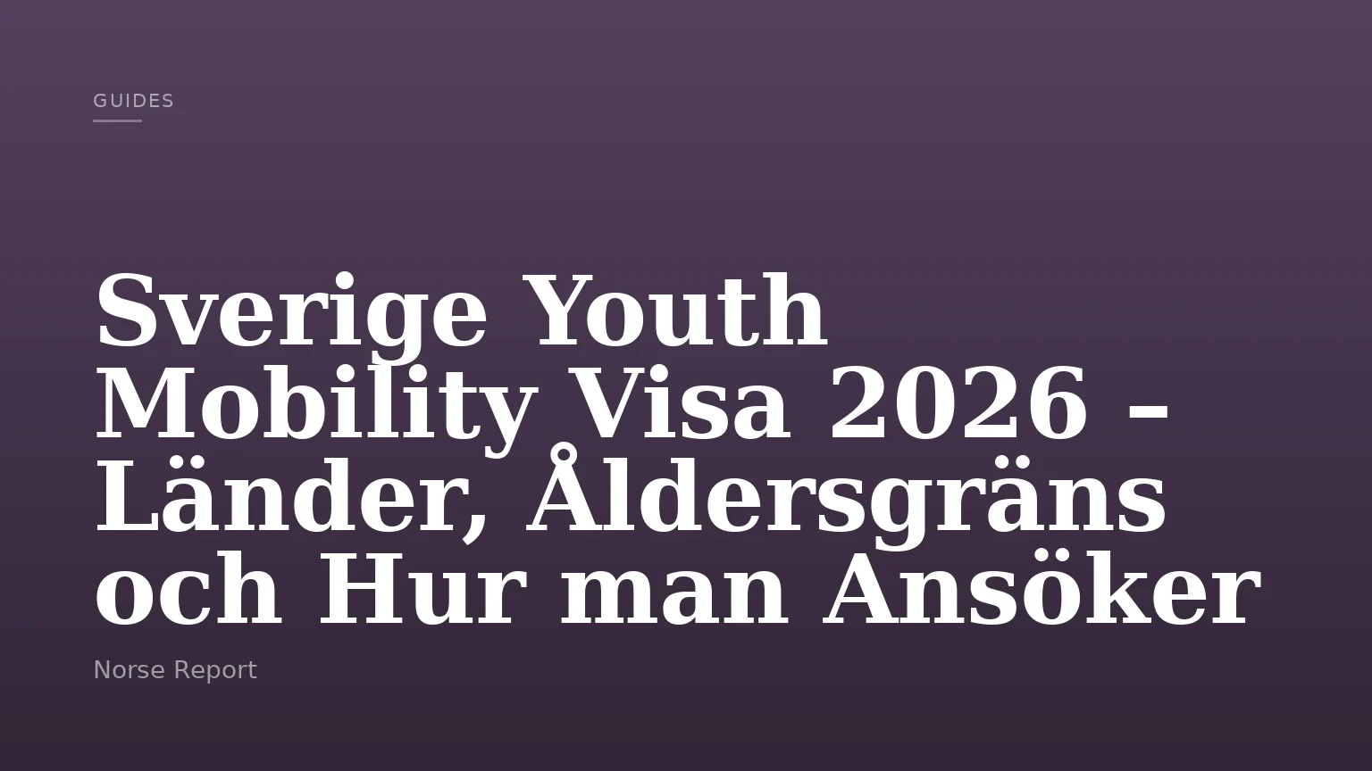 Sverige Youth Mobility Visa 2026 – Länder, Åldersgräns och Hur man Ansöker