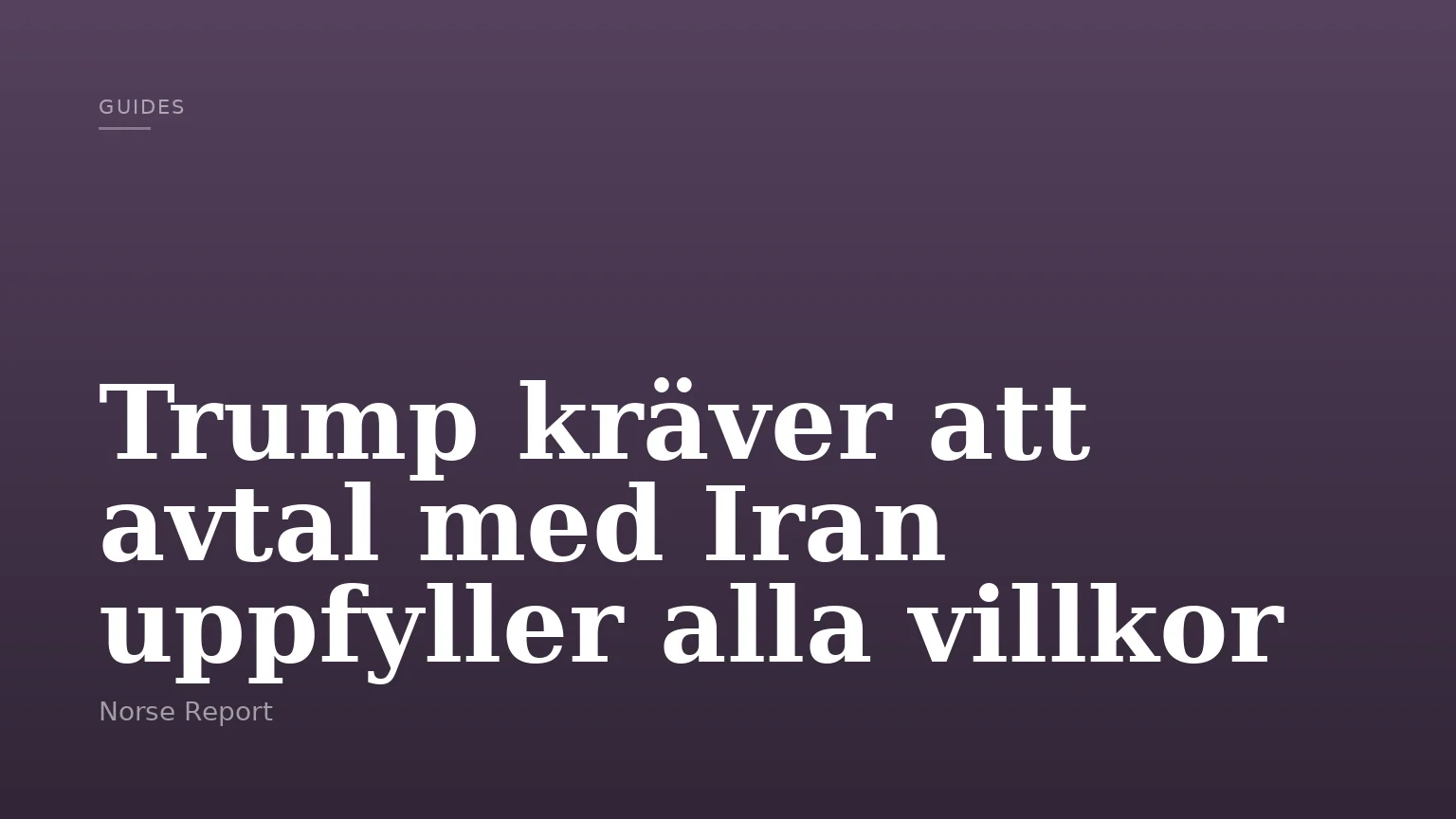 Trump kräver att avtal med Iran uppfyller alla villkor