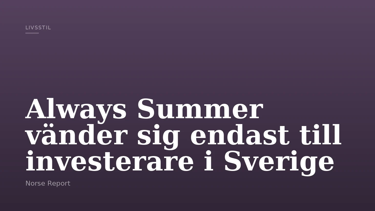 Always Summer vänder sig endast till investerare i Sverige