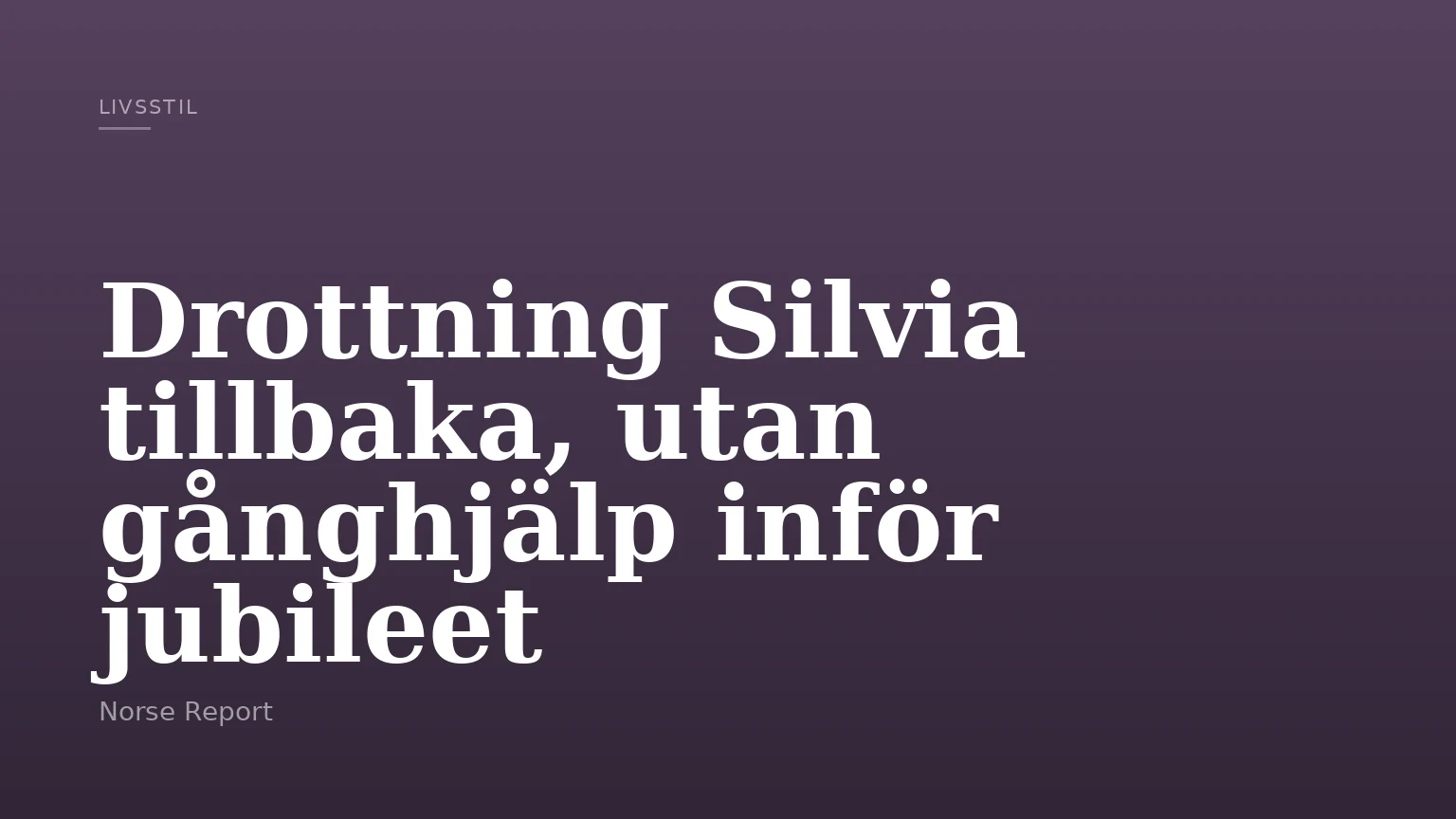 Drottning Silvia tillbaka, utan gånghjälp inför jubileet