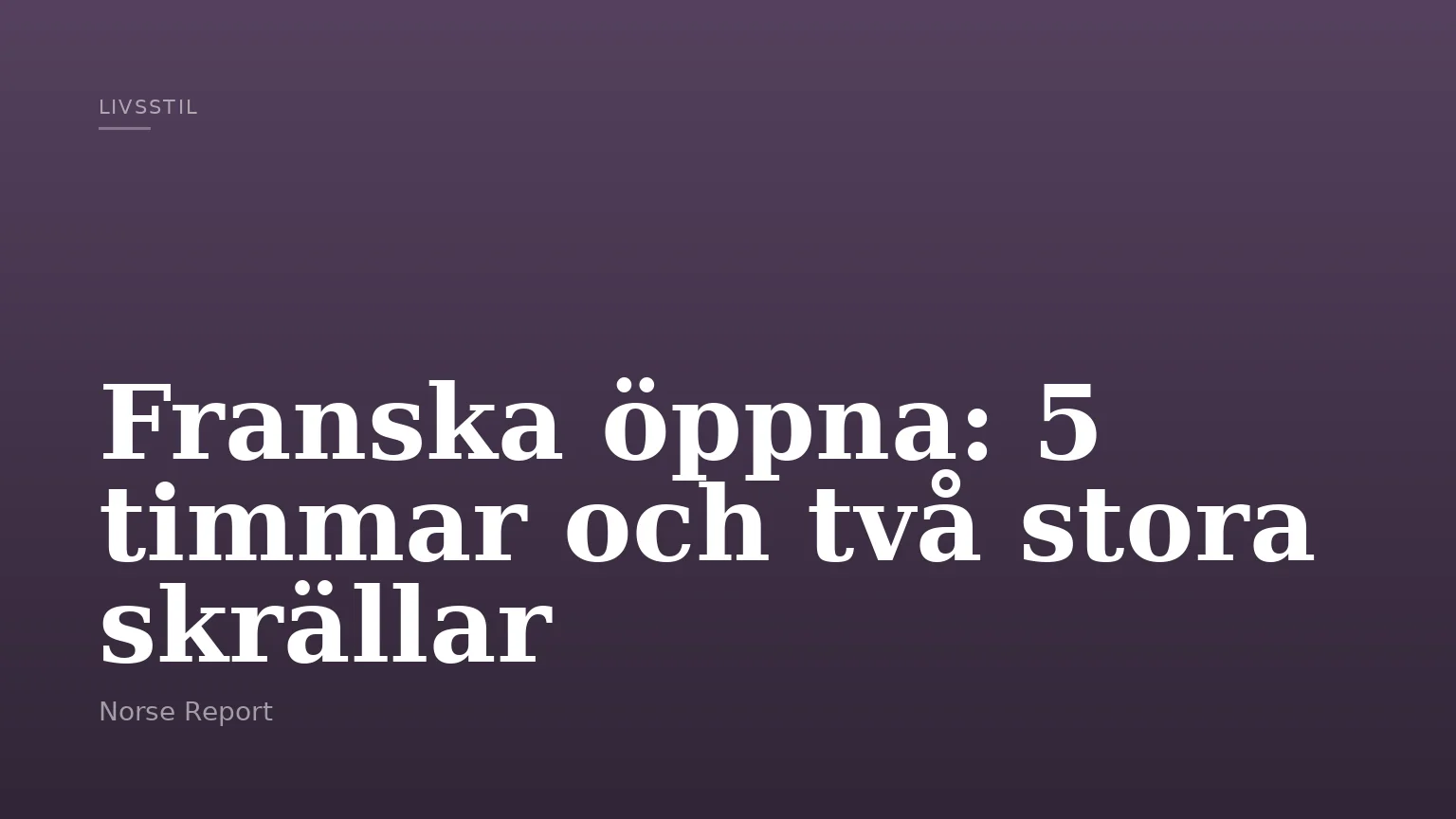 Franska öppna: 5 timmar och två stora skrällar