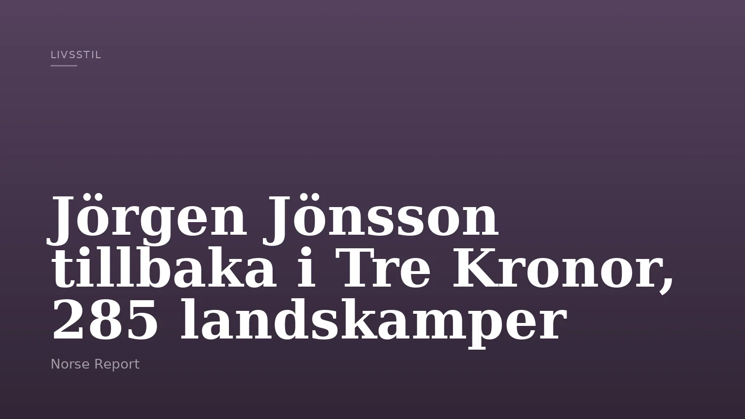 Jörgen Jönsson tillbaka i Tre Kronor, 285 landskamper