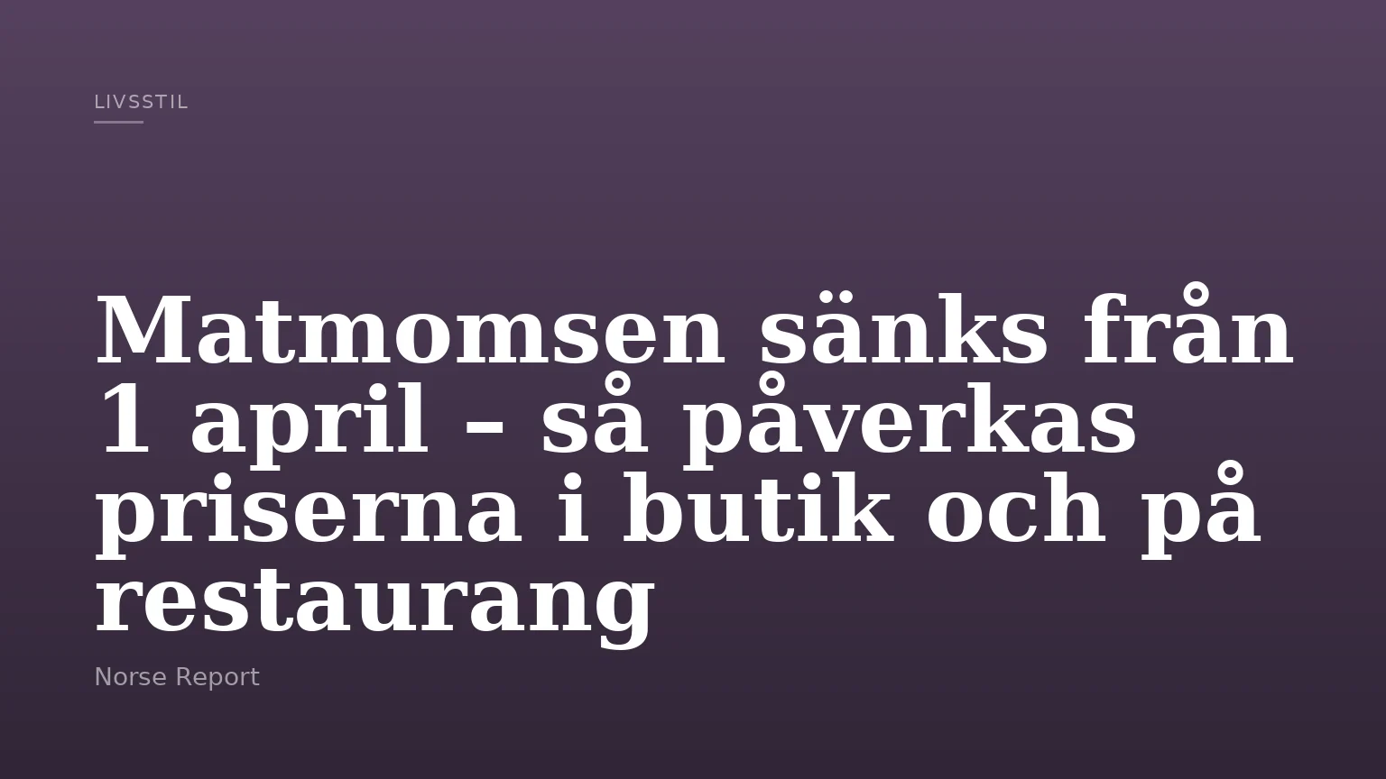 Matmomsen sänks från 1 april – så påverkas priserna i butik och på restaurang