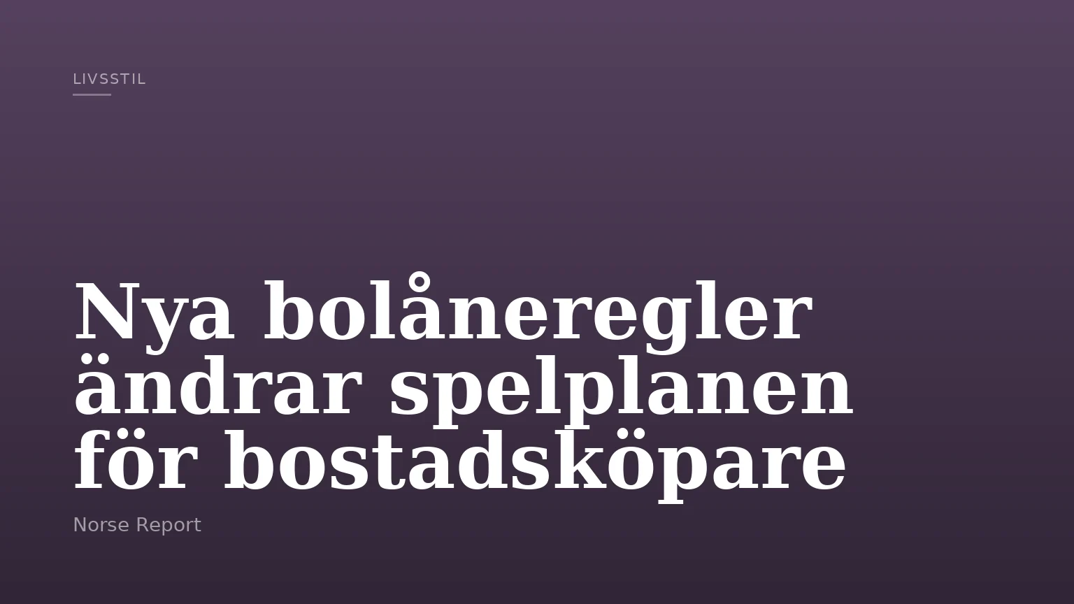 Nya bolåneregler ändrar spelplanen för bostadsköpare