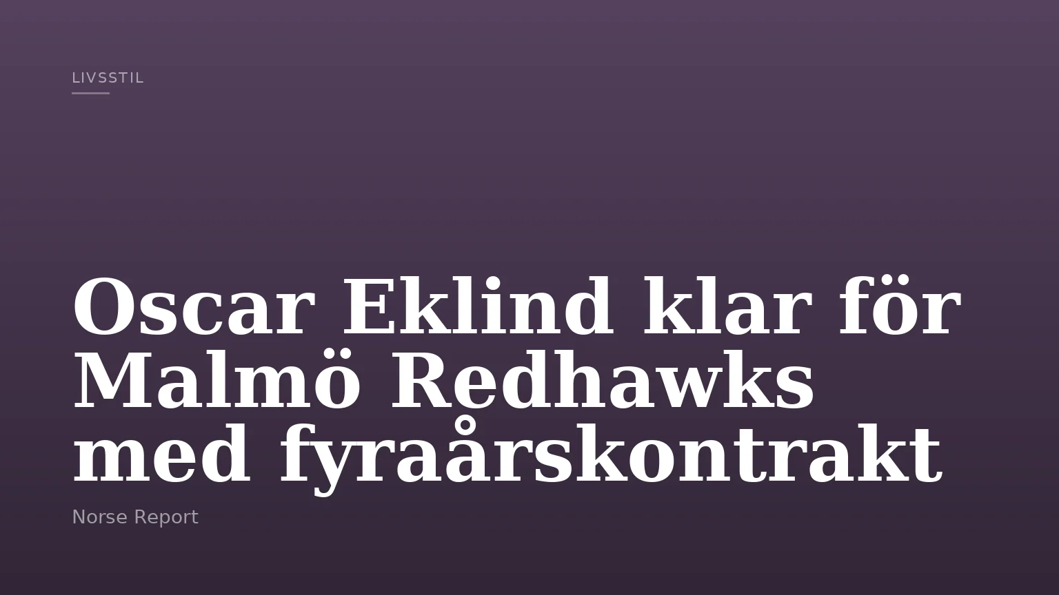Oscar Eklind klar för Malmö Redhawks med fyraårskontrakt