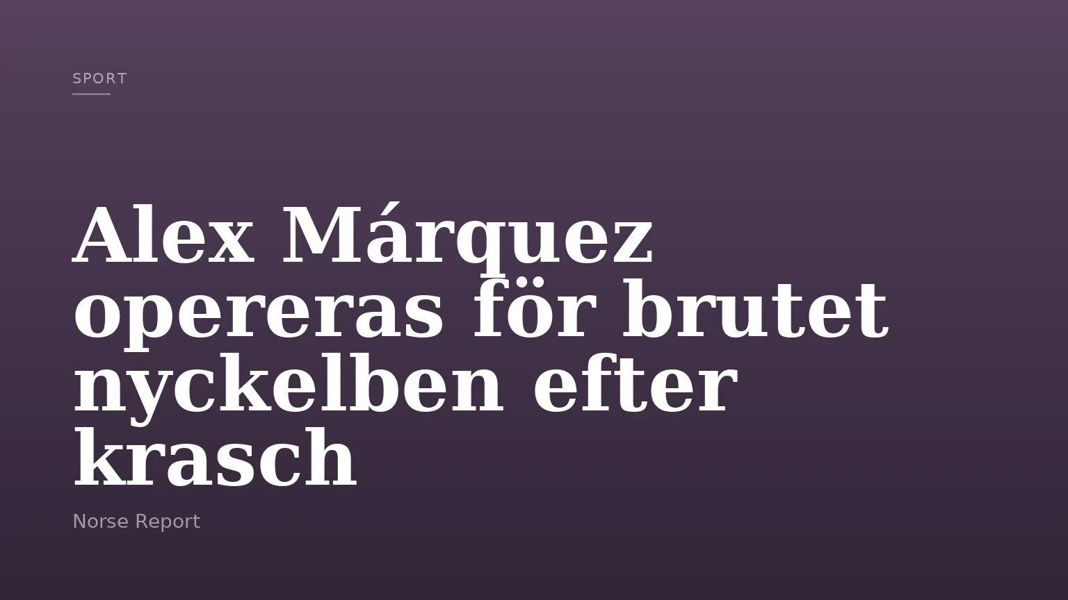 Alex Márquez opereras för brutet nyckelben efter krasch