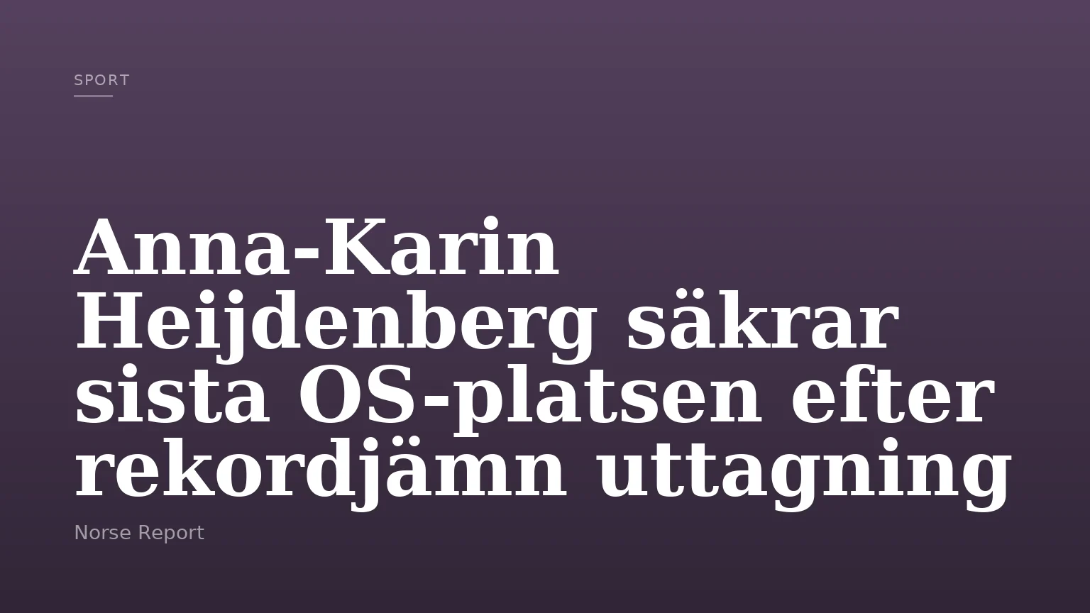 Anna-Karin Heijdenberg säkrar sista OS-platsen efter rekordjämn uttagning