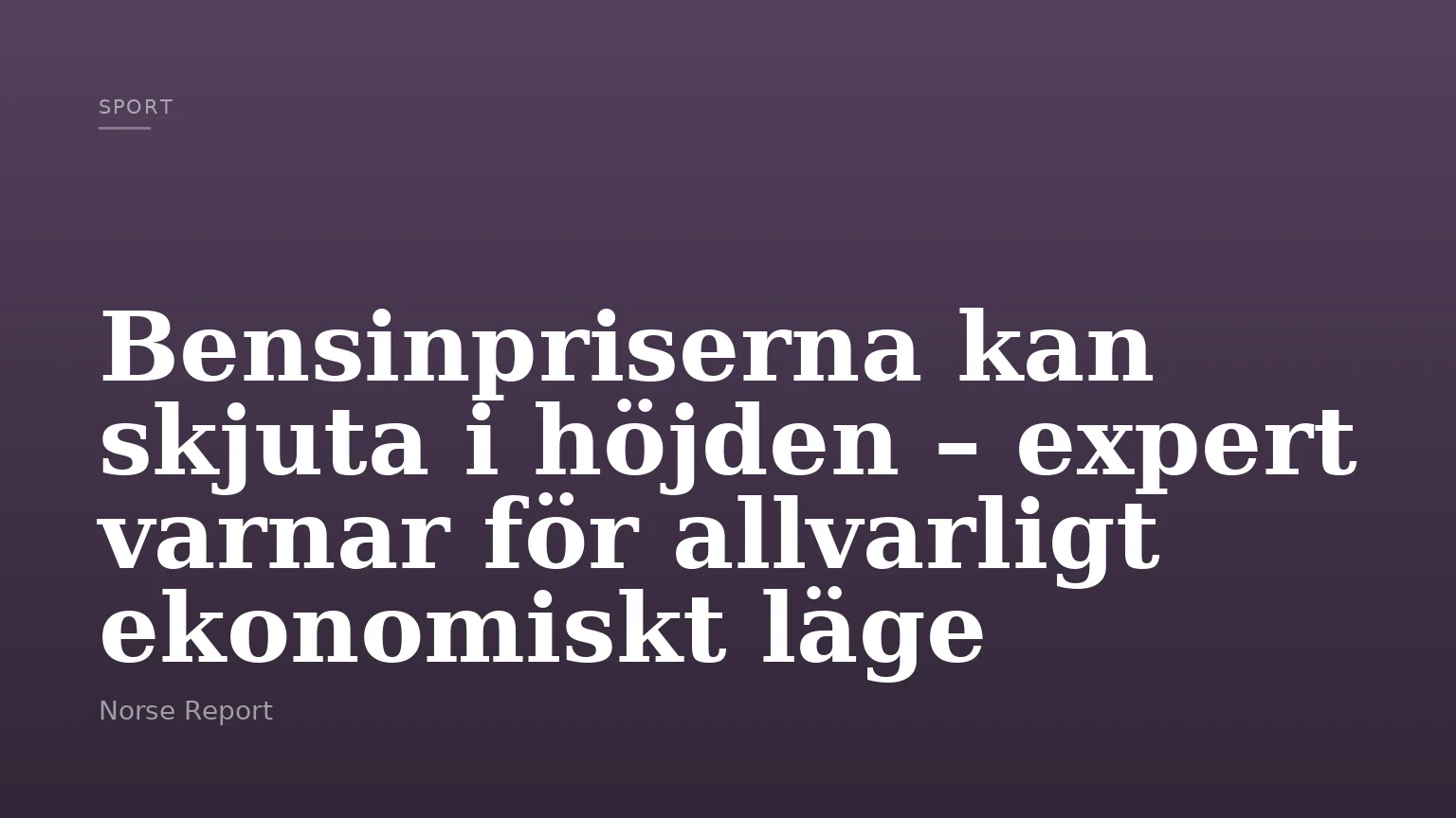 Bensinpriserna kan skjuta i höjden – expert varnar för allvarligt ekonomiskt läge