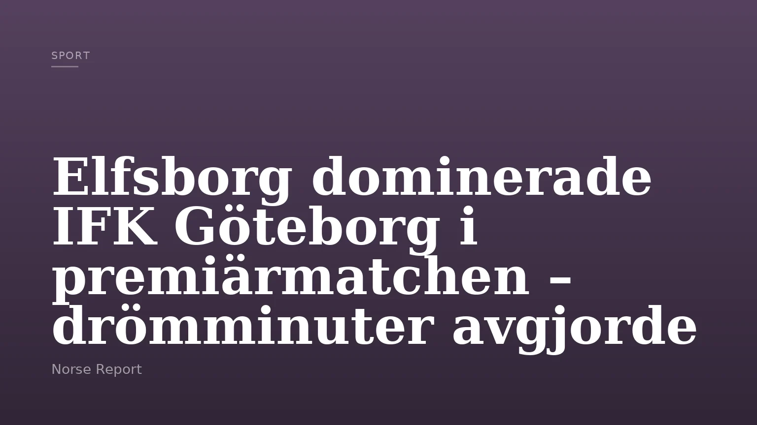Elfsborg dominerade IFK Göteborg i premiärmatchen – drömminuter avgjorde