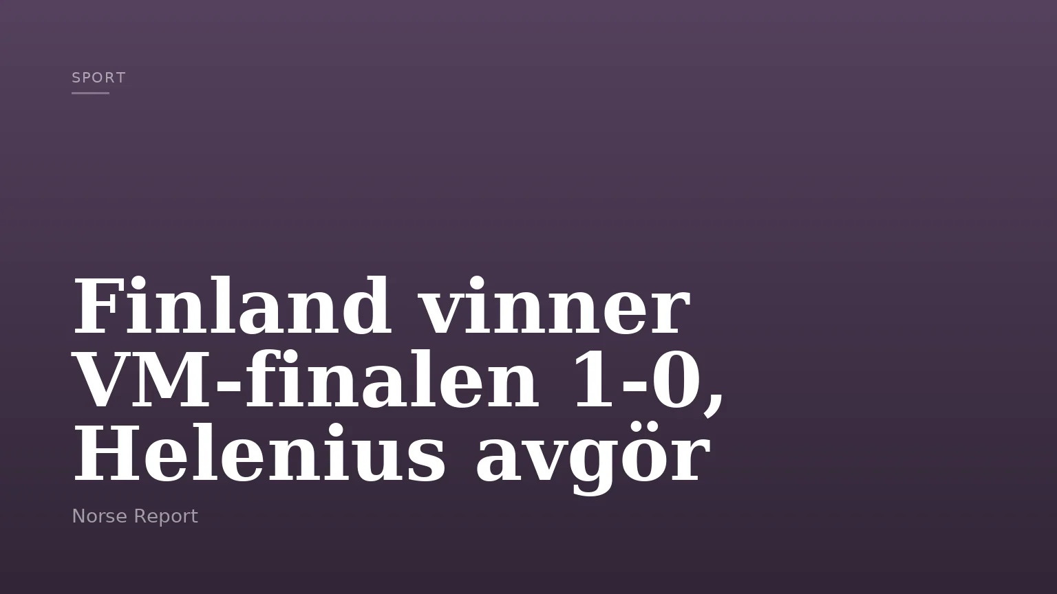 Finland vinner VM-finalen 1-0, Helenius avgör