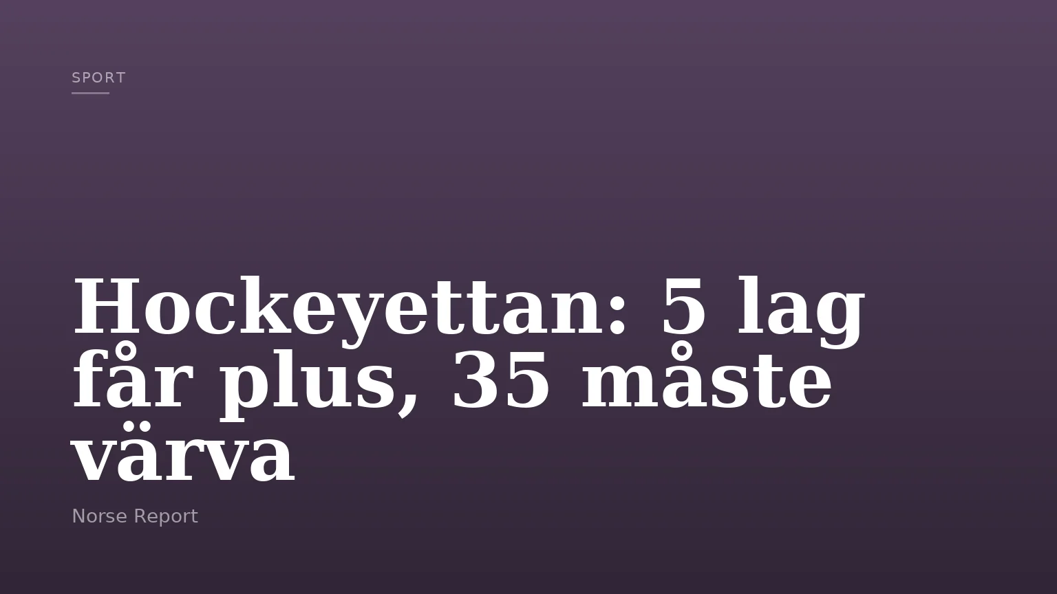 Hockeyettan: 5 lag får plus, 35 måste värva