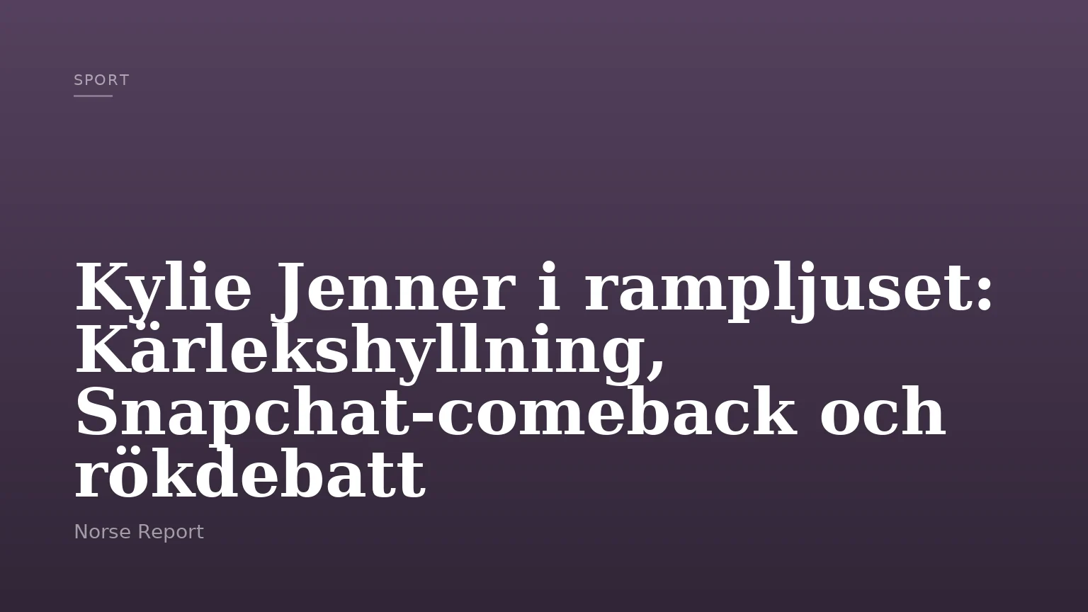 Kylie Jenner i rampljuset: Kärlekshyllning, Snapchat-comeback och rökdebatt