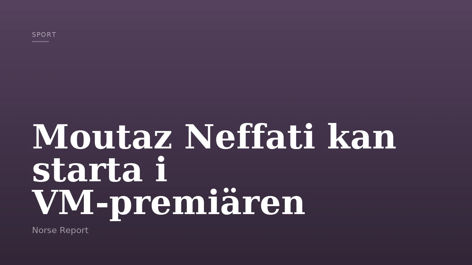 Moutaz Neffati kan starta i VM-premiären