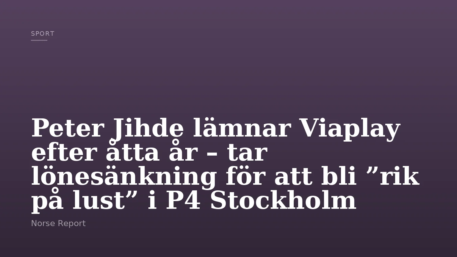 Peter Jihde lämnar Viaplay efter åtta år – tar lönesänkning för att bli ”rik på lust” i P4 Stockholm