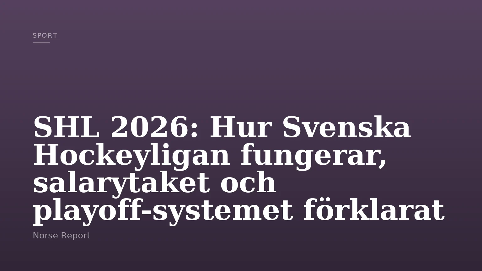 SHL 2026: Hur Svenska Hockeyligan fungerar, salarytaket och playoff-systemet förklarat