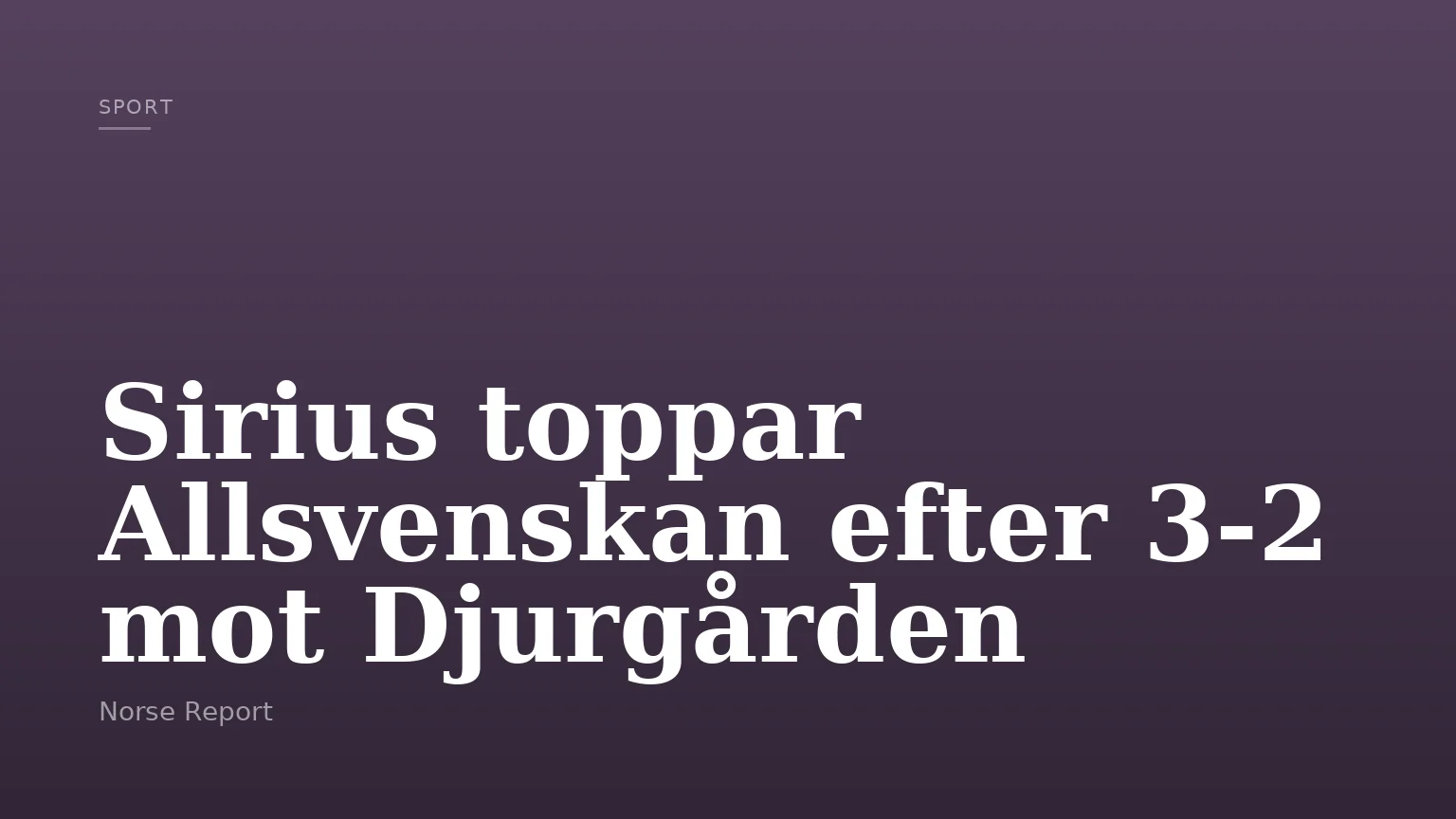 Sirius toppar Allsvenskan efter 3-2 mot Djurgården