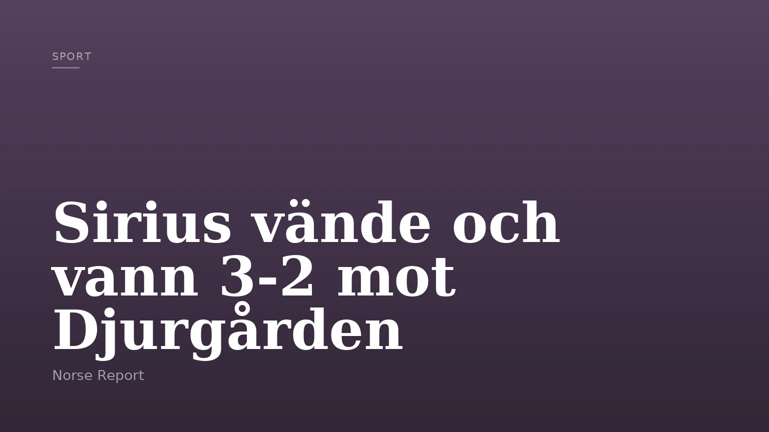 Sirius vände och vann 3-2 mot Djurgården